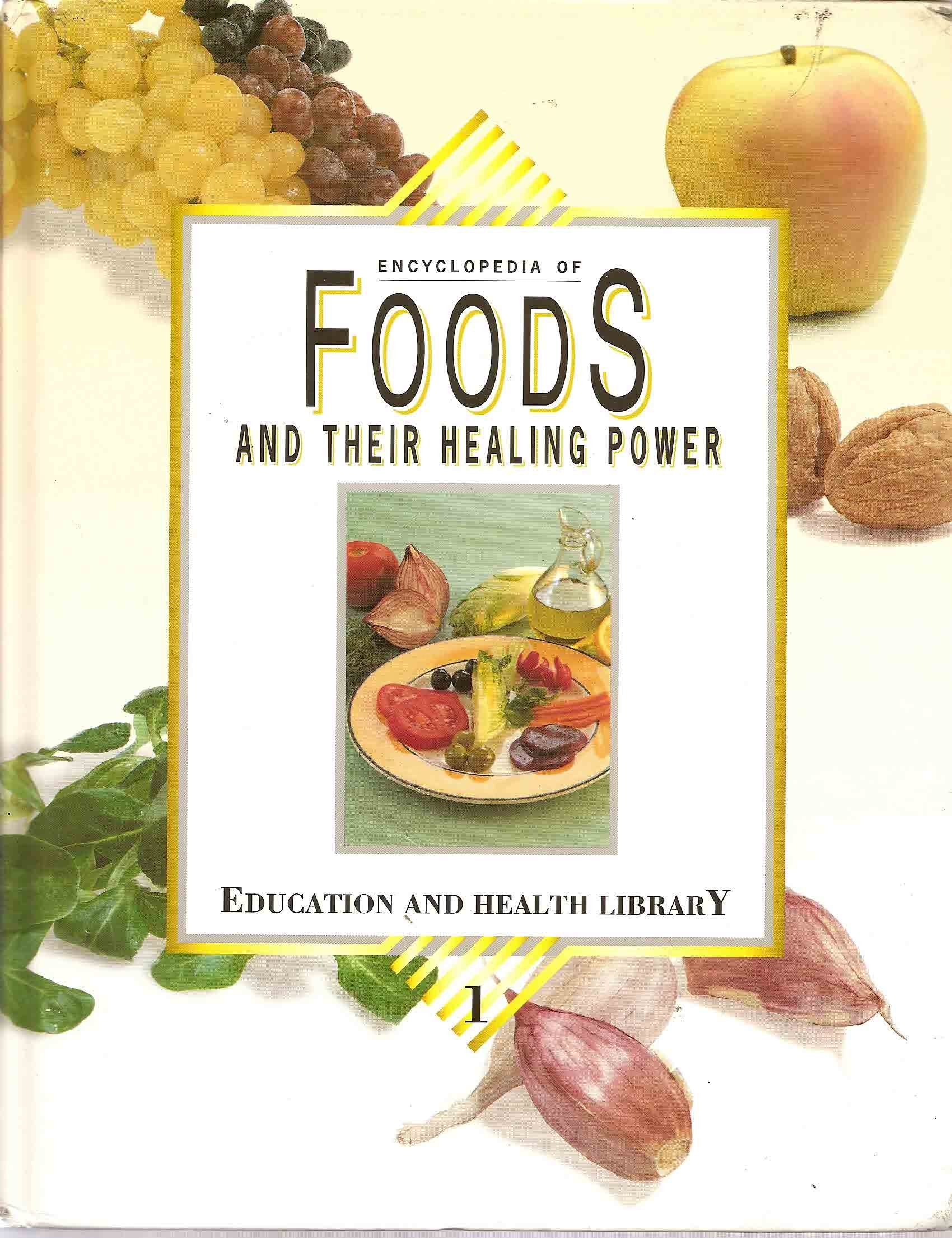 Encyclopedia Of Foods And Their Healing Power (Volume 1: The Science Of Foods)
