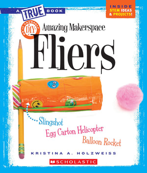 Amazing Makerspace DIY Fliers (A True Book: Makerspace Projects),Used