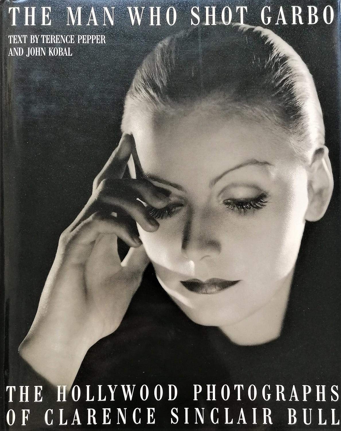The Man Who Shot Garbo: The Hollywood Photographs of Clarence Sinclair Bull,Used