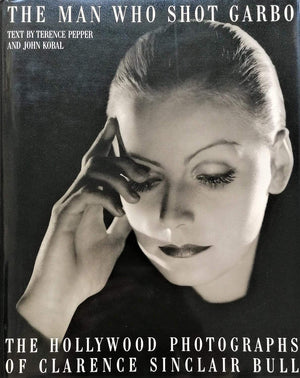 The Man Who Shot Garbo: The Hollywood Photographs of Clarence Sinclair Bull,Used
