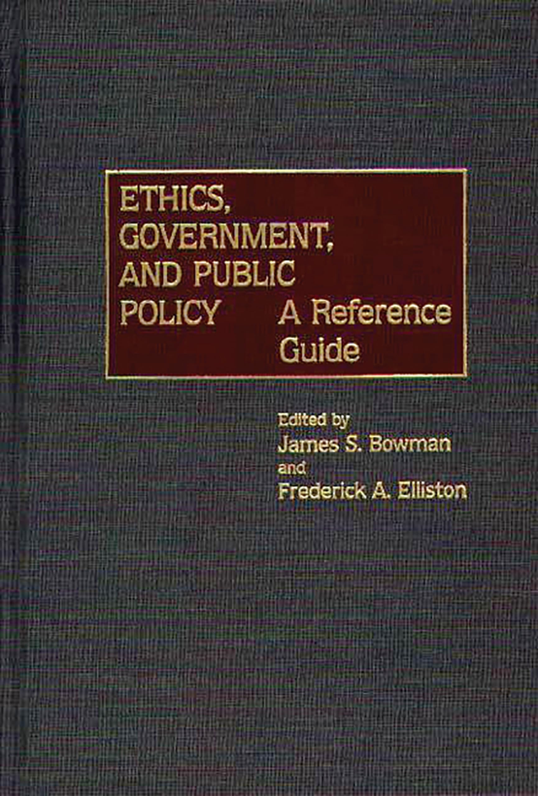 Ethics, Government, and Public Policy: A Reference Guide,Used