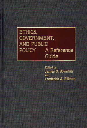 Ethics, Government, and Public Policy: A Reference Guide,Used