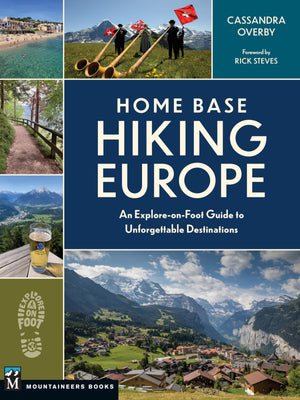 Home Base Hiking Europe: An ExploreonFoot Guide to Unforgettable Destinations,New