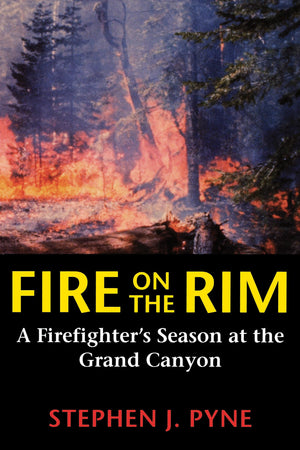 Fire on the Rim: A Firefighter's Season at the Grand Canyon (Weyerhaueser Cycle of Fire),New