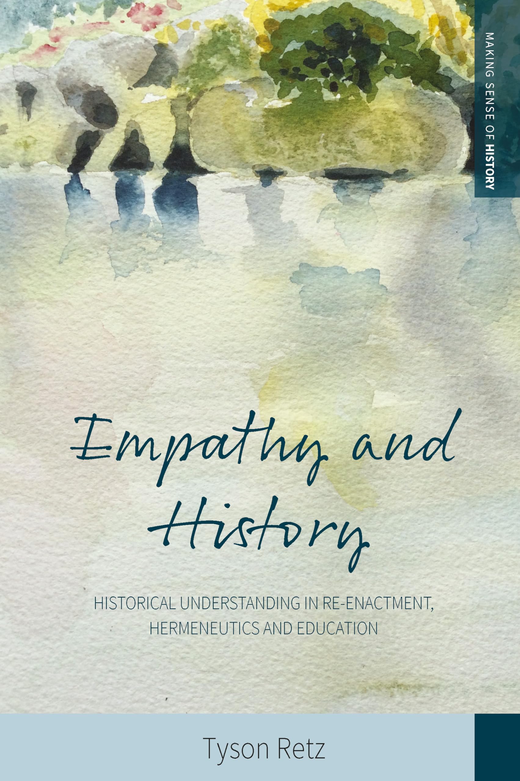 Empathy and History: Historical Understanding in Reenactment, Hermeneutics and Education (Making Sense of History, 35),Used