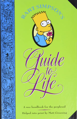 Bart Simpson's Guide to Life: A Wee Handbook for the Perplexed,New