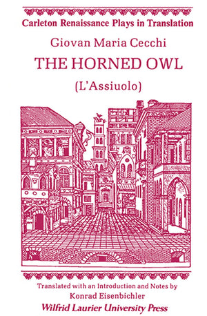 The Horned Owl: (Lassiuolo) (Carleton Renaissance Plays In Translation,),New