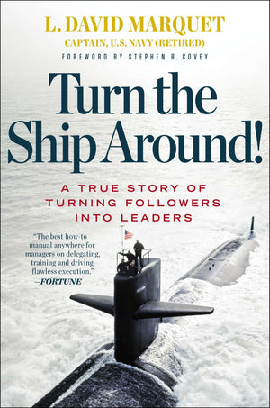 Turn the Ship Around!: A True Story of Turning Followers into Leaders,New