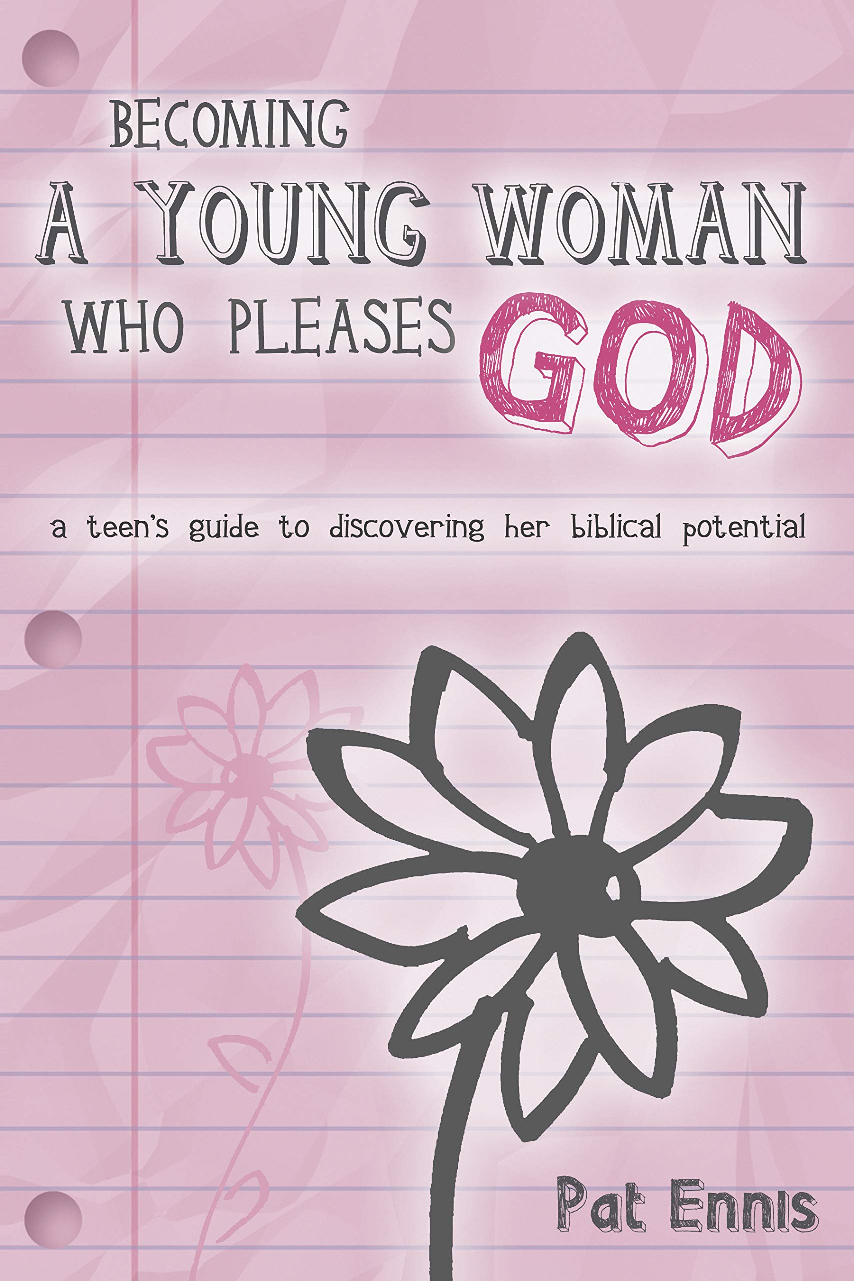Becoming a Young Woman Who Pleases God: A Teen's Guide to Discovering Her Biblical Potential,Used