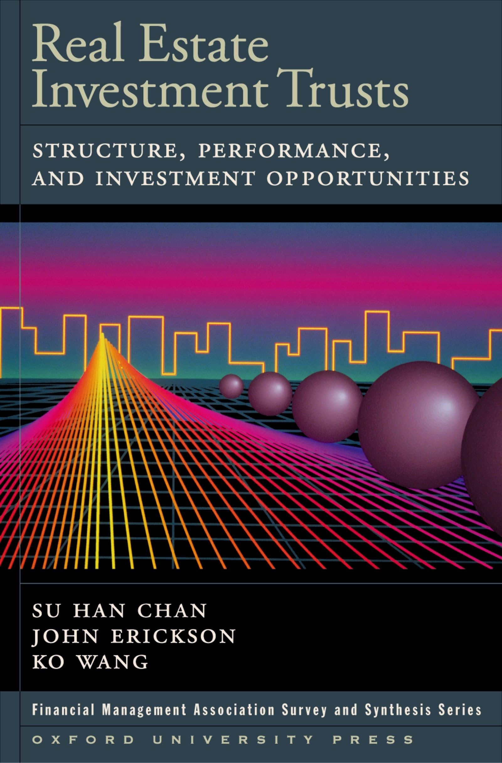 Real Estate Investment Trusts: Structure, Performance, And Investment Opportunities (Financial Management Association Survey And,New