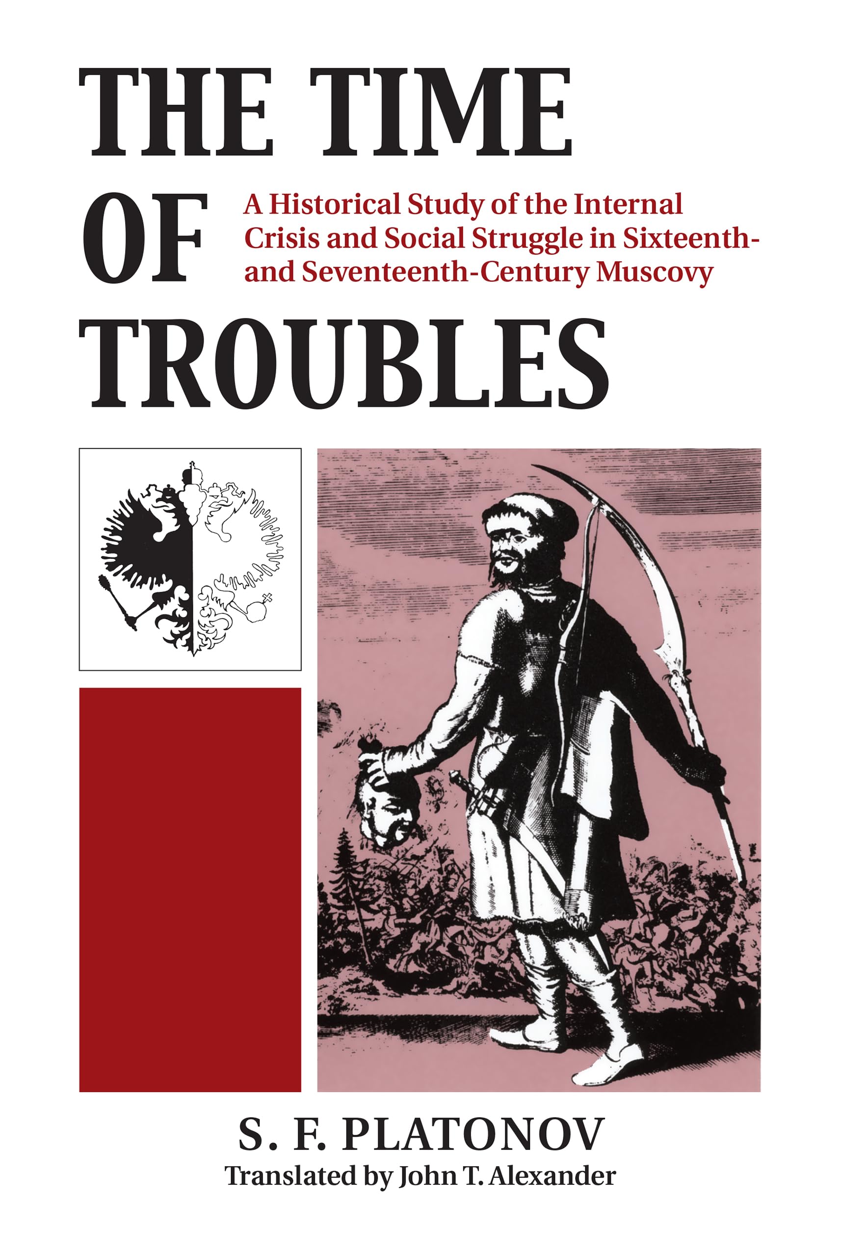 The Time Of Troubles: A Historical Study Of The Internal Crisis And Social Struggle In Sixteenth And Seventeenthcentury Muscov