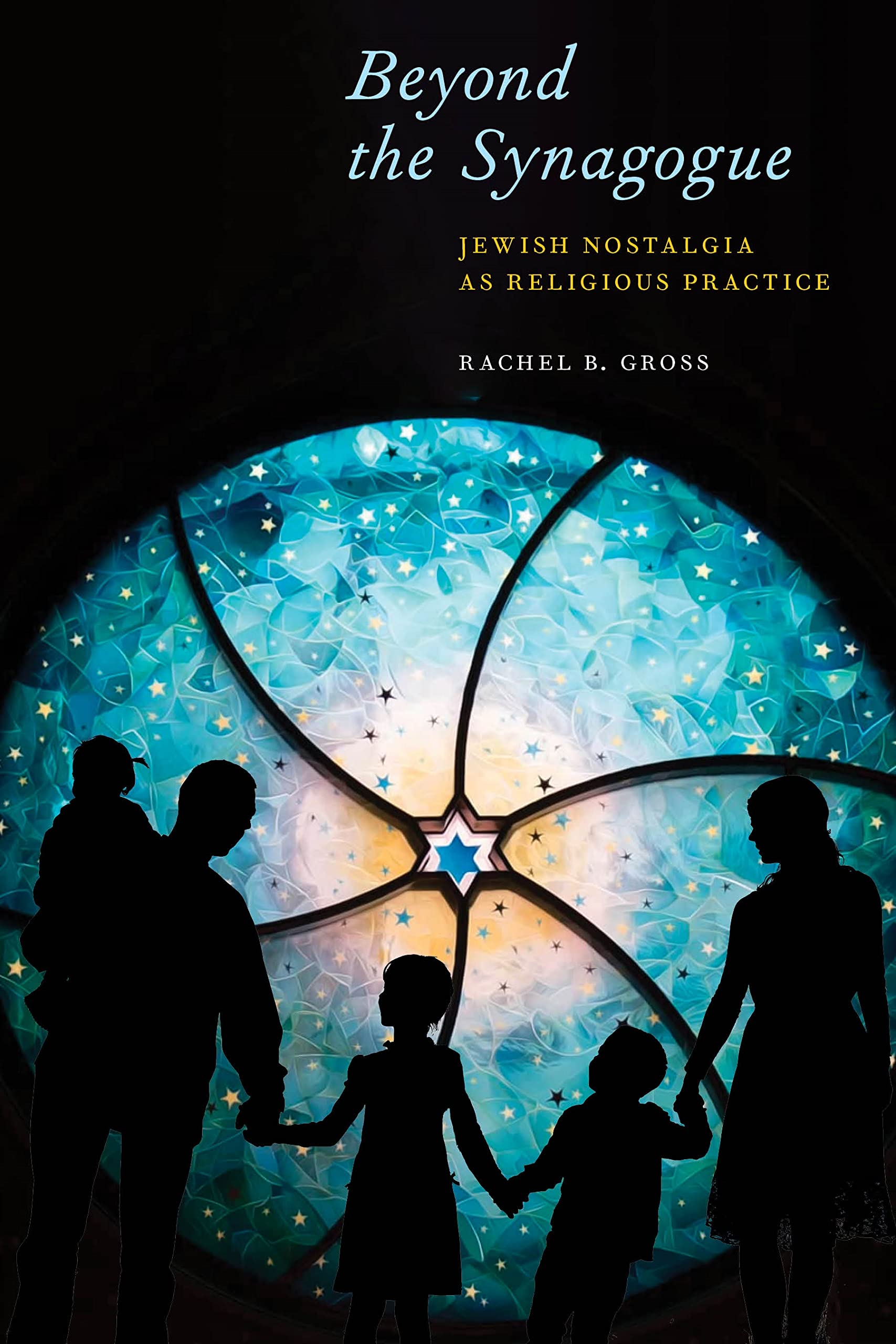 Beyond the Synagogue: Jewish Nostalgia as Religious Practice (North American Religions),New