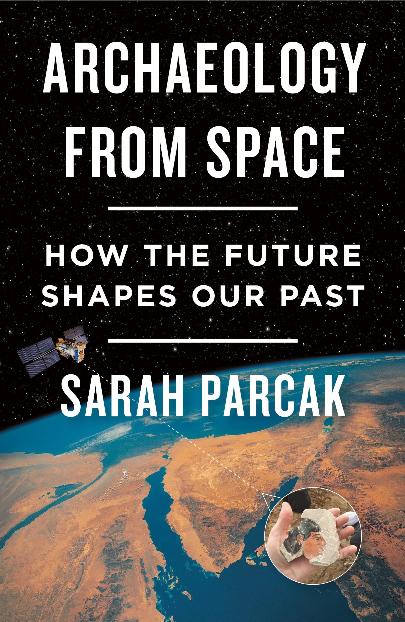 Archaeology from Space: How the Future Shapes Our Past,Used