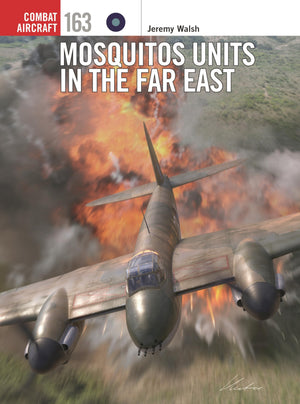 Mosquitos Units In The Far East (Combat Aircraft, 163)
