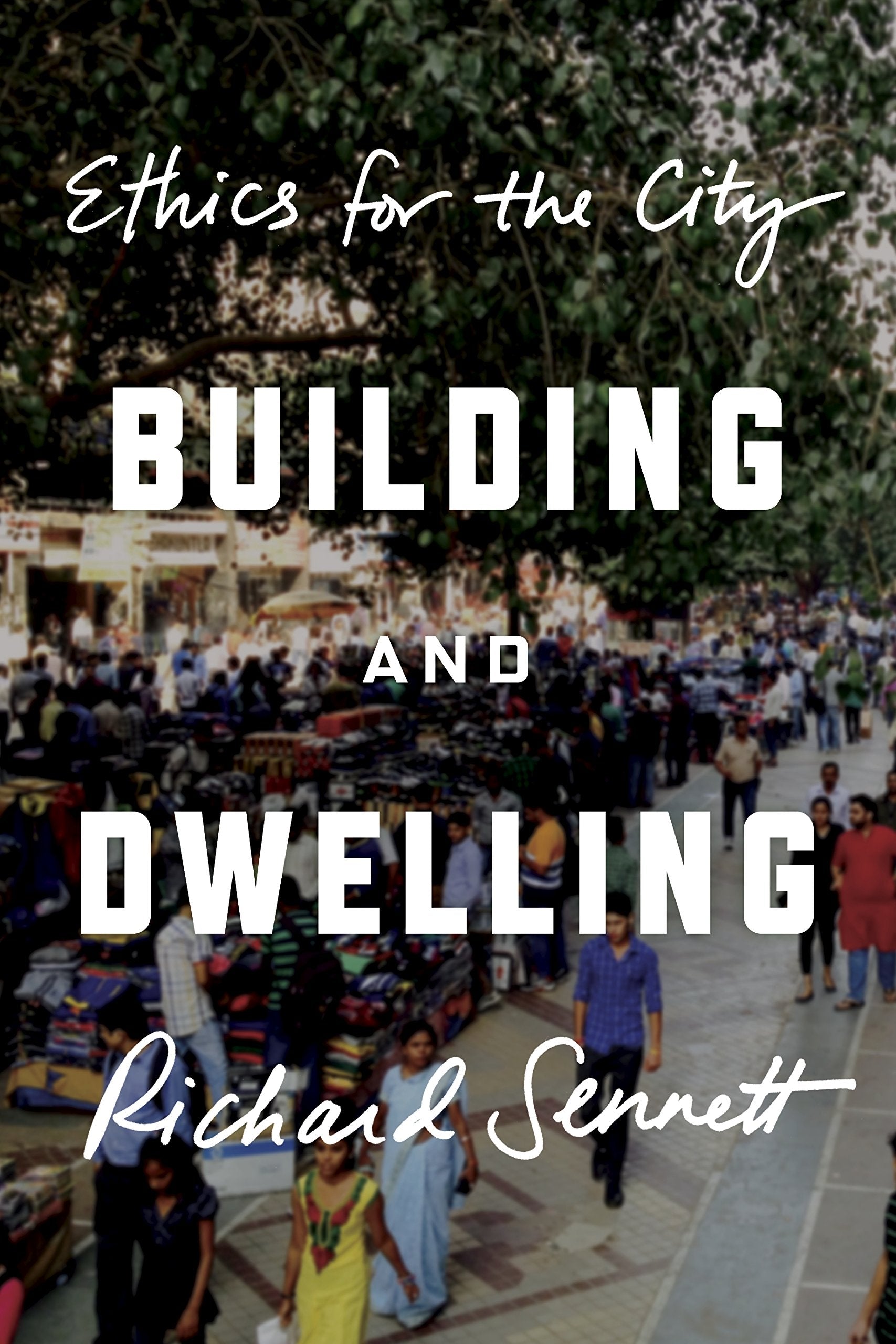 Building And Dwelling: Ethics For The City,New