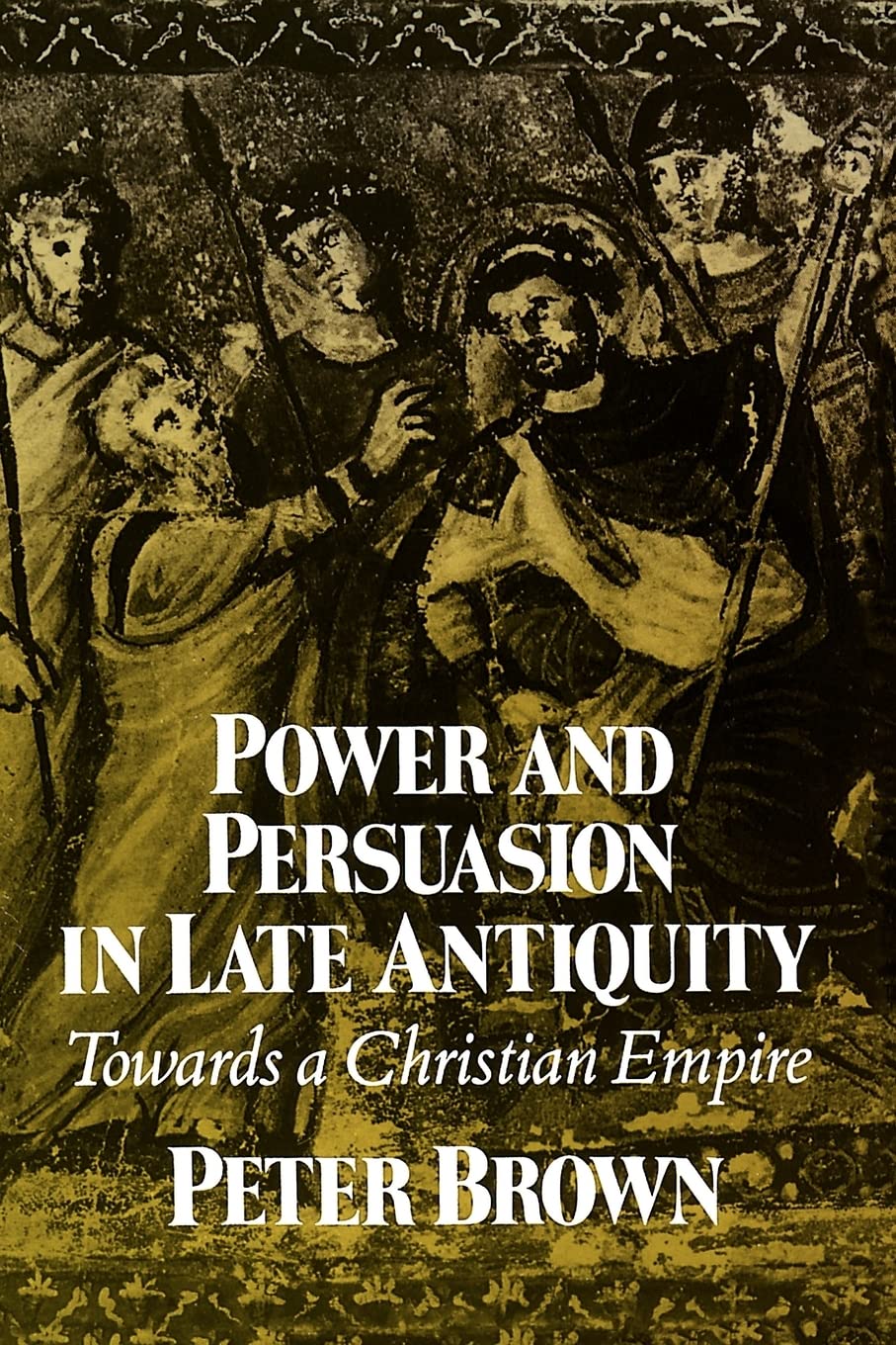 Power And Persuasion In Late Antiquity: Towards A Christian Empire (Curti Lecture Series),Used