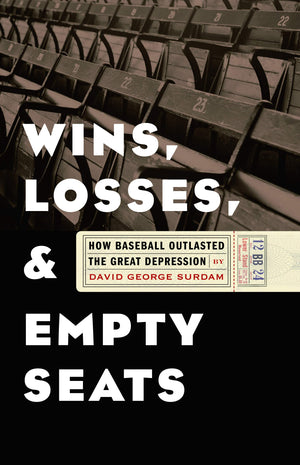 Wins, Losses, And Empty Seats: How Baseball Outlasted The Great Depression,Used
