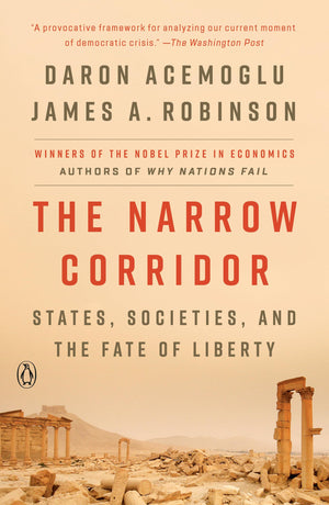 The Narrow Corridor: States, Societies, And The Fate Of Liberty,New