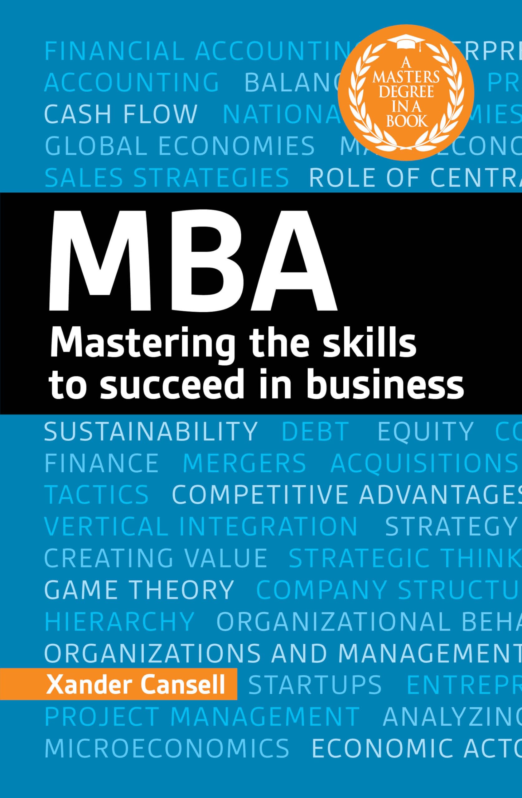 A Degree In A Book: Mba: Mastering The Skills To Succeed In Business
