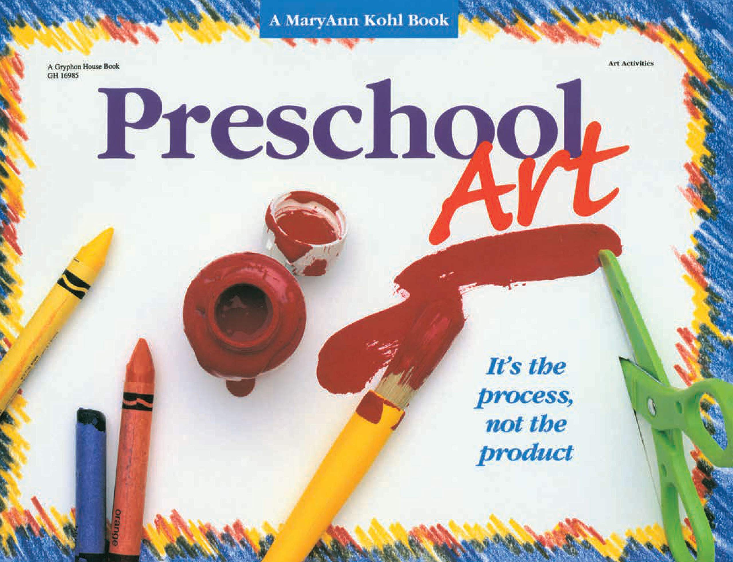 Preschool Art: It's the Process, Not the Product!,New