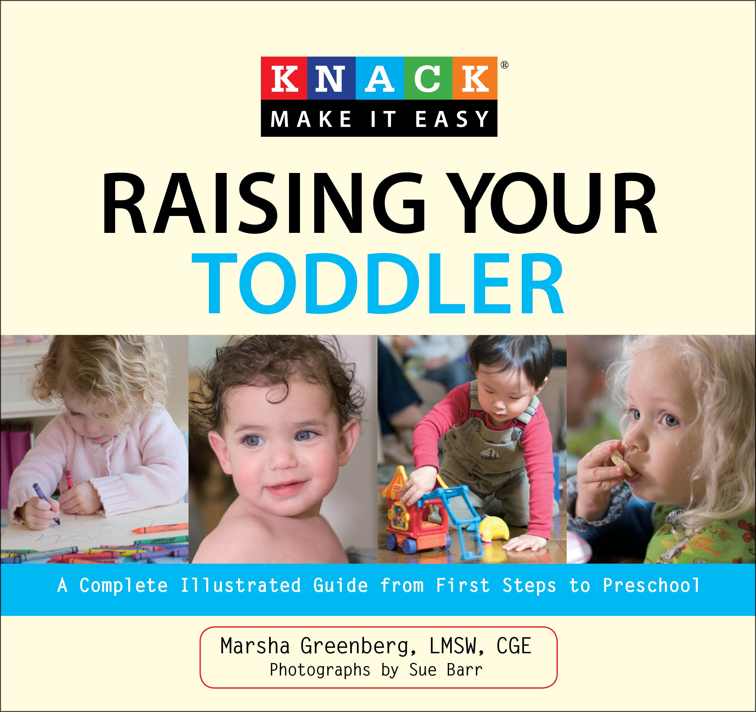 Knack Raising Your Toddler: A Complete Illustrated Guide From First Steps To Preschool (Knack: Make It Easy),Used