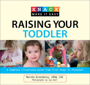 Knack Raising Your Toddler: A Complete Illustrated Guide From First Steps To Preschool (Knack: Make It Easy),Used