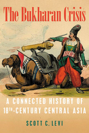 The Bukharan Crisis: A Connected History of 18th Century Central Asia (Central Eurasia in Context),Used