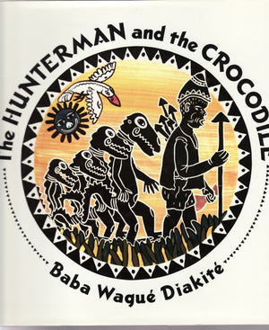 The Hunterman And The Crocodile: A West African Folktale,New