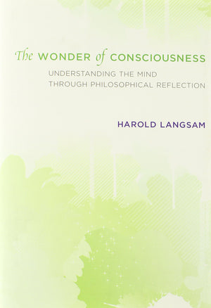 The Wonder of Consciousness: Understanding the Mind Through Philosophical Reflection,Used