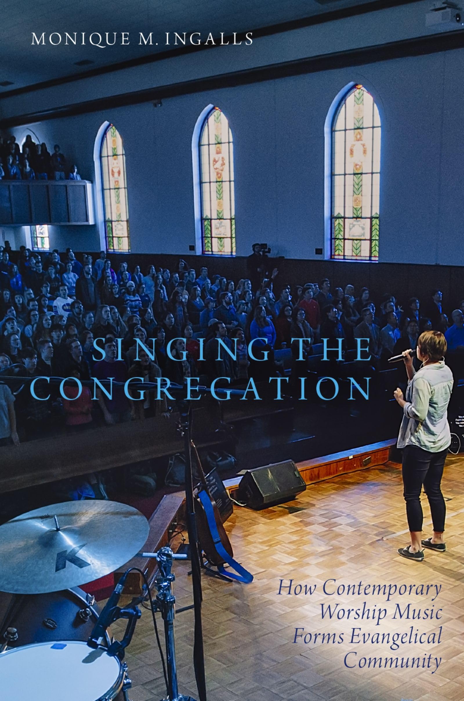 Singing the Congregation: How Contemporary Worship Music Forms Evangelical Community,Used