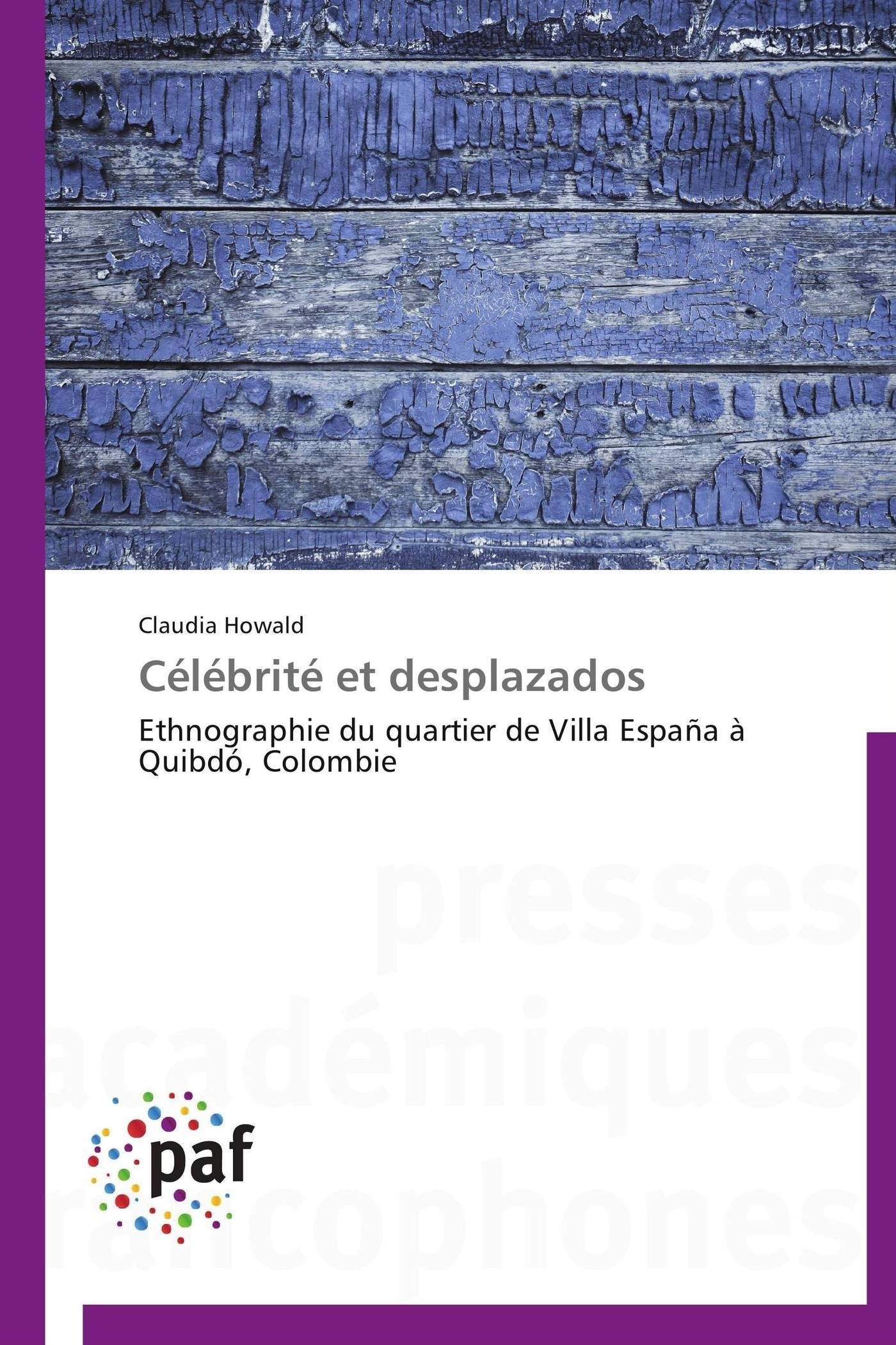 Clbrit et desplazados: Ethnographie du quartier de Villa Espaa  Quibd, Colombie (Omn.Pres.Franc.) (French Edition),Used