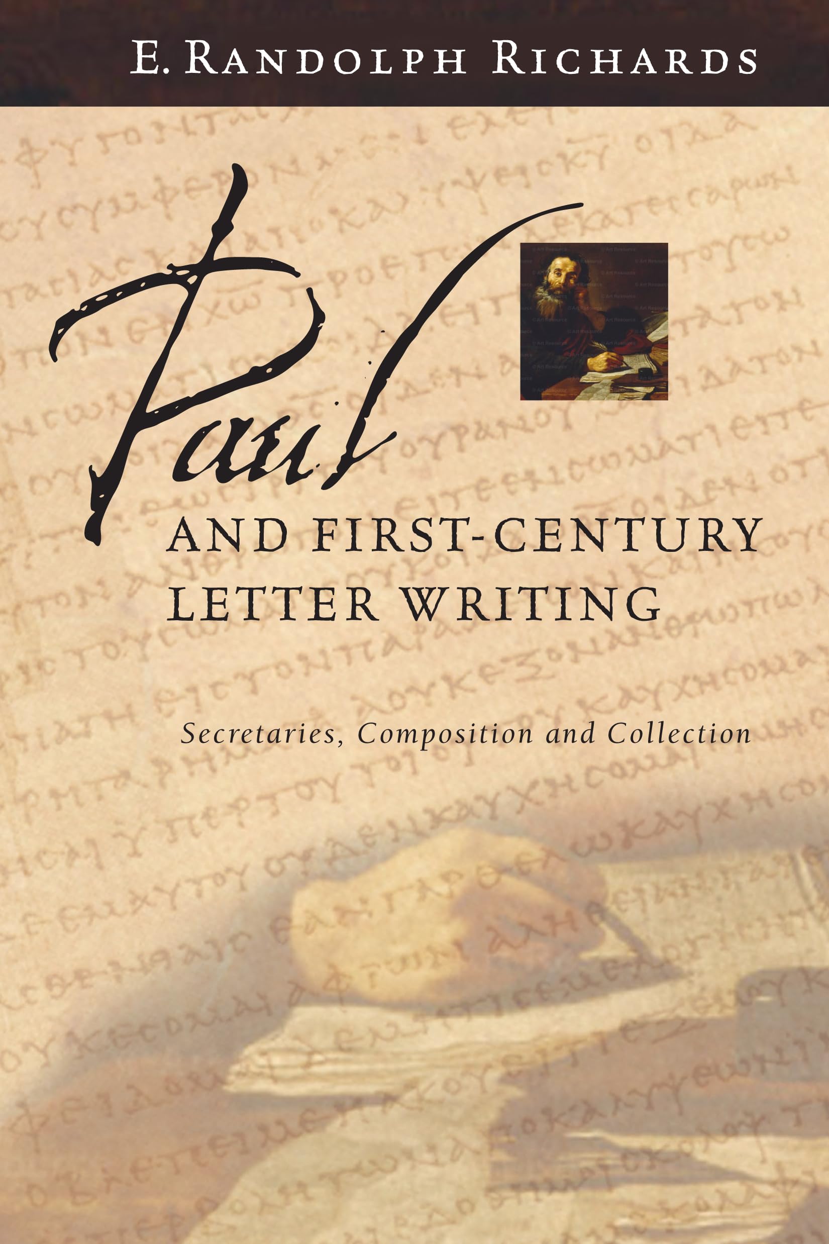 Paul and FirstCentury Letter Writing: Secretaries, Composition and Collection,Used
