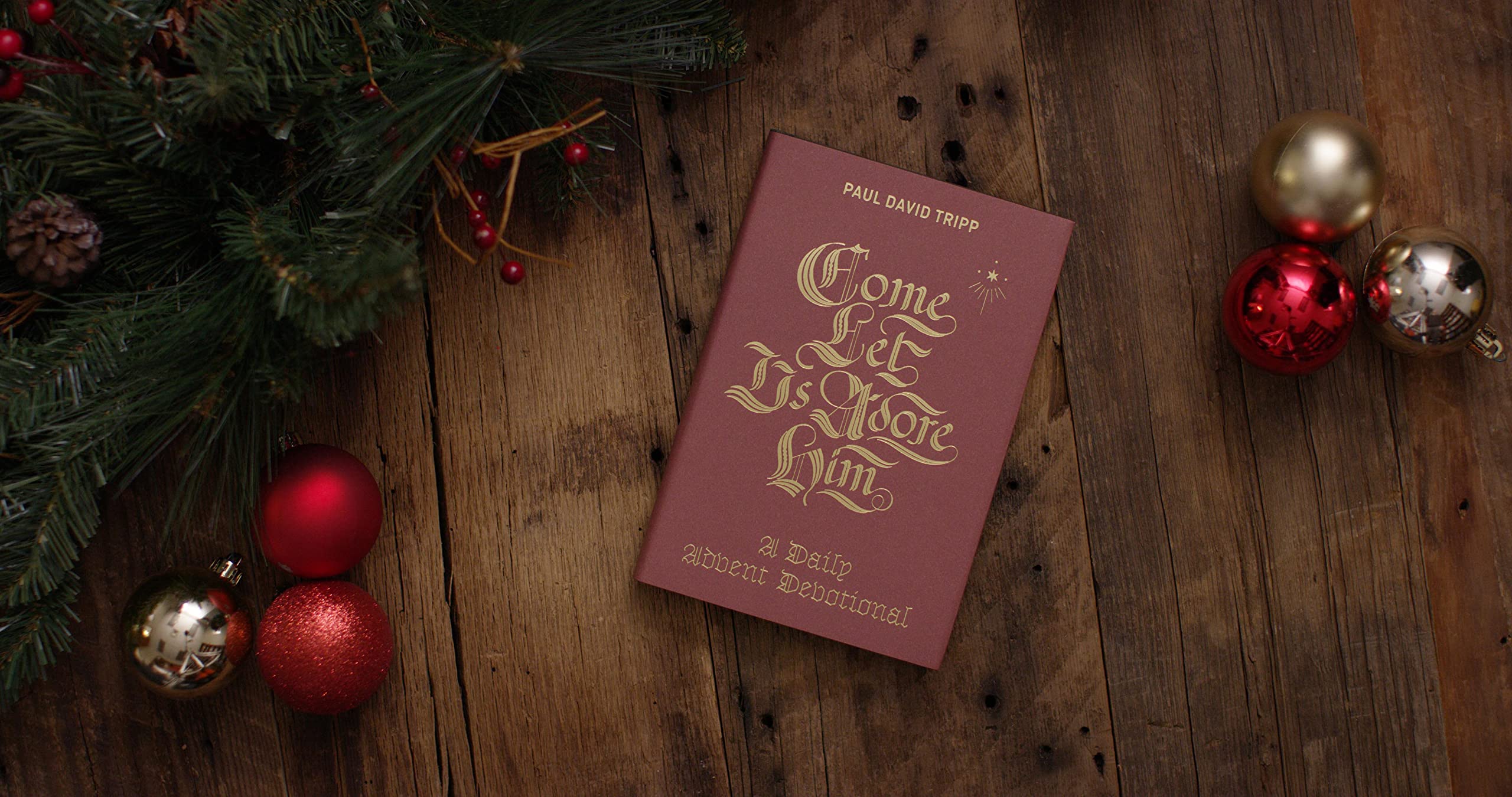 Come, Let Us Adore Him: A Daily Advent Devotional