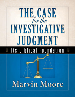 The Case For The Investigative Judgment: Its Biblical Foundation,New