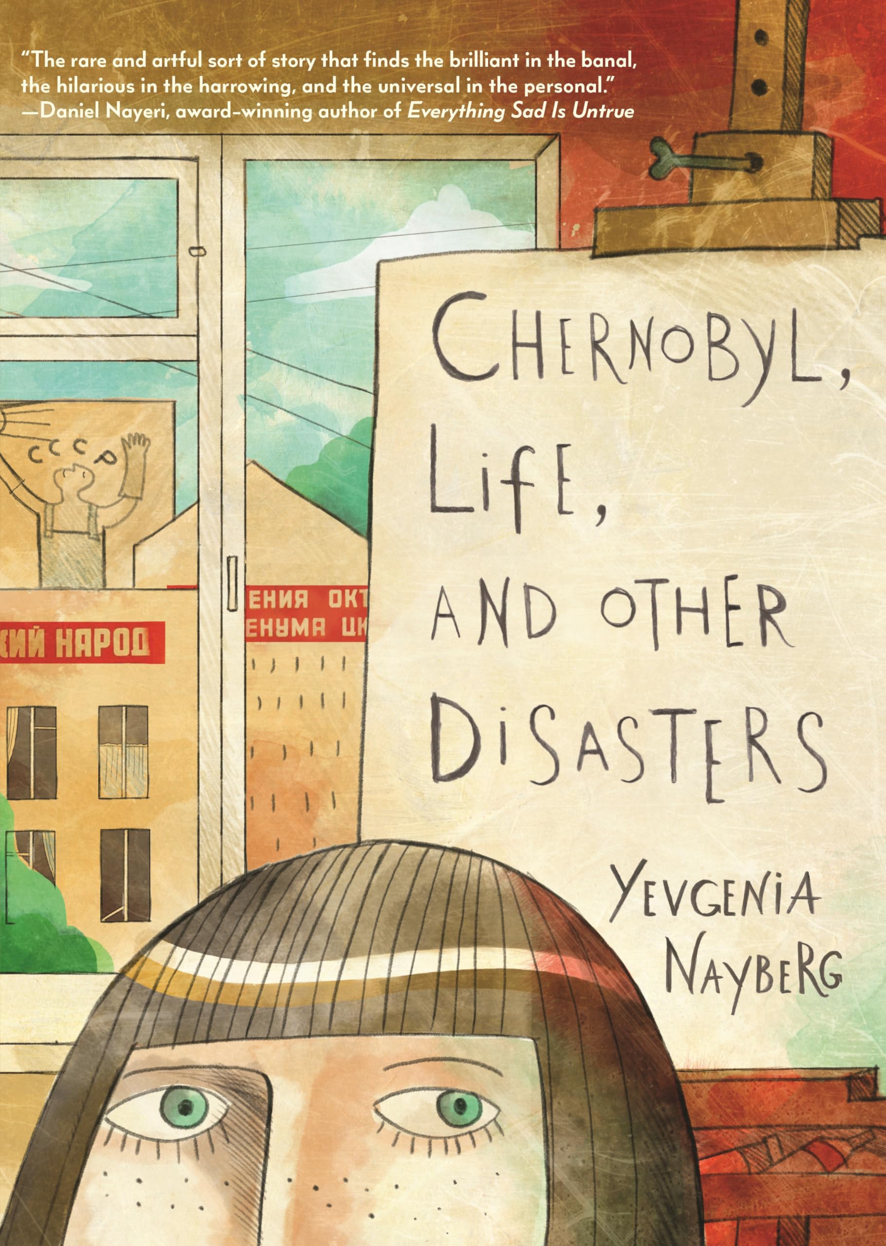 Chernobyl, Life, And Other Disasters: A Graphic Memoir