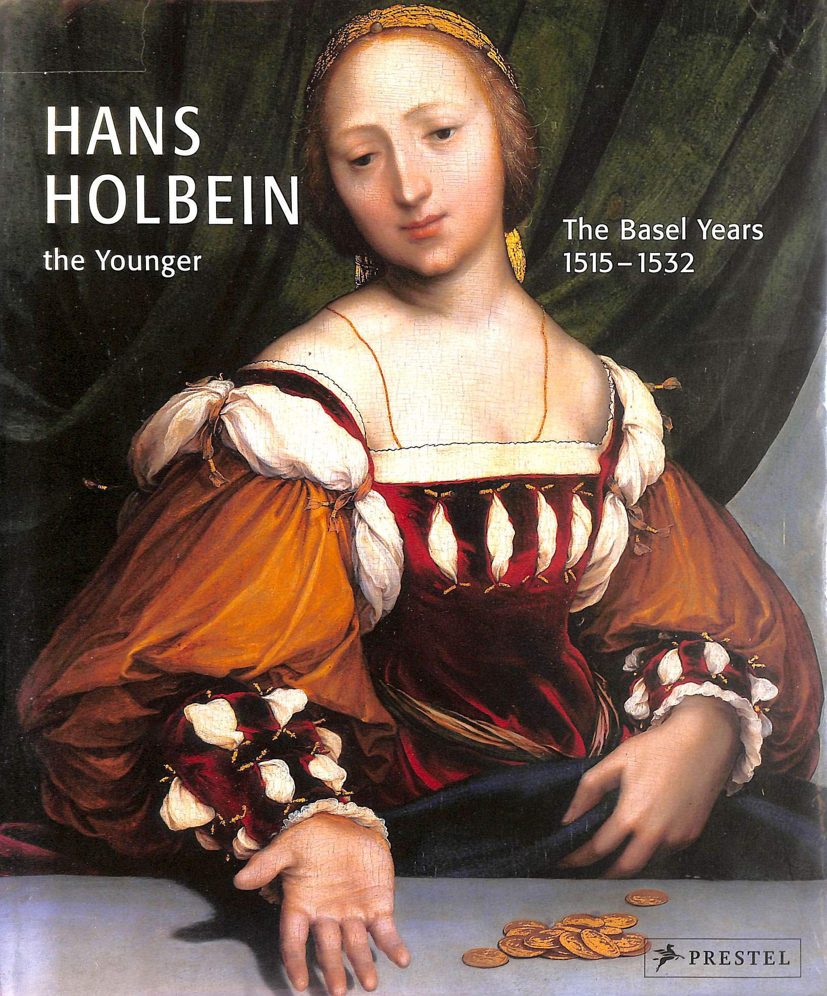 Hans Holbein the Younger: The Basel Years, 15151532,Used
