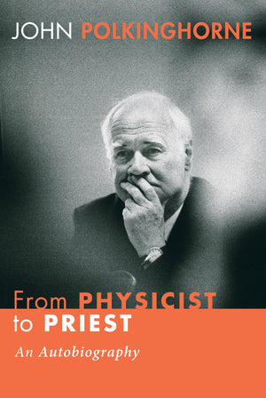 From Physicist to Priest: An Autobiography,Used
