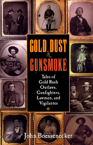 Gold Dust And Gunsmoke: Tales Of Gold Rush Outlaws, Gunfighters, Lawmen, And Vigilantes-used