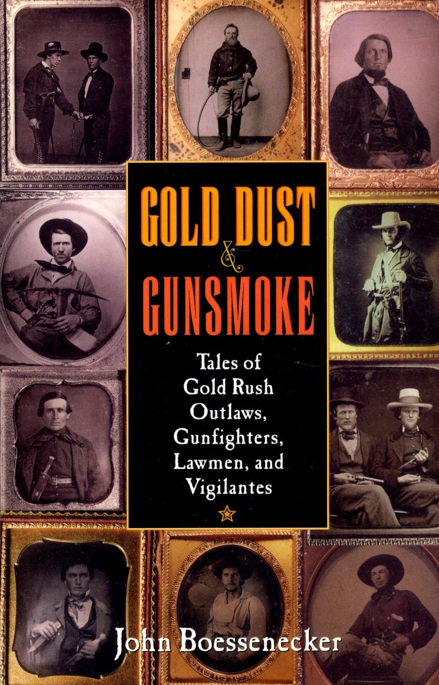 Gold Dust And Gunsmoke: Tales Of Gold Rush Outlaws, Gunfighters, Lawmen, And Vigilantes-used