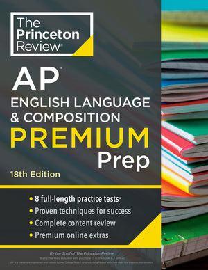 Princeton Review Ap English Language & Composition Premium Prep, 18Th Edition: 8 Practice Tests + Complete Content Review + Stra,New