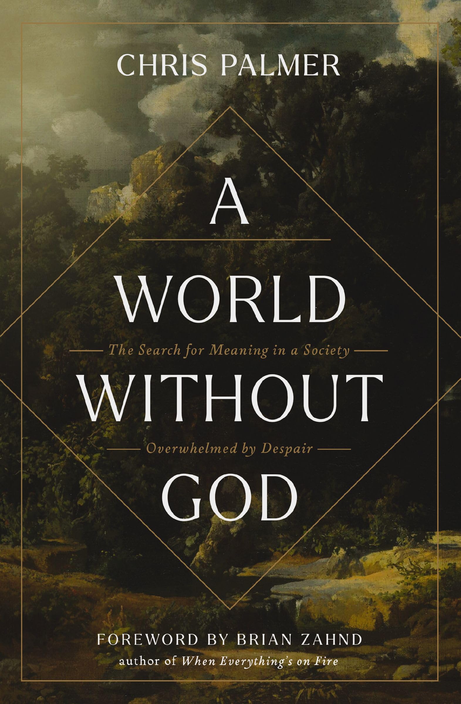 A World Without God: The Search For Meaning In A Society Overwhelmed By Despair