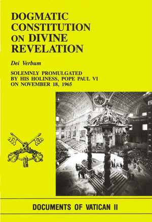 Dogmatic Constitution on Divine Revelation: Dei Verbum: Solemnly Promulgated by His Holiness Pope Paul VI on November 18, 1965,