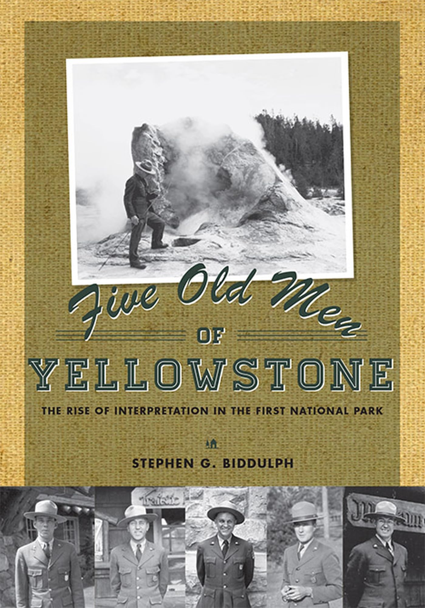 Five Old Men Of Yellowstone: The Rise Of Interpretation In The First National,Used