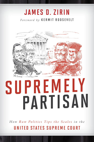 Supremely Partisan: How Raw Politics Tips the Scales in the United States Supreme Court,Used