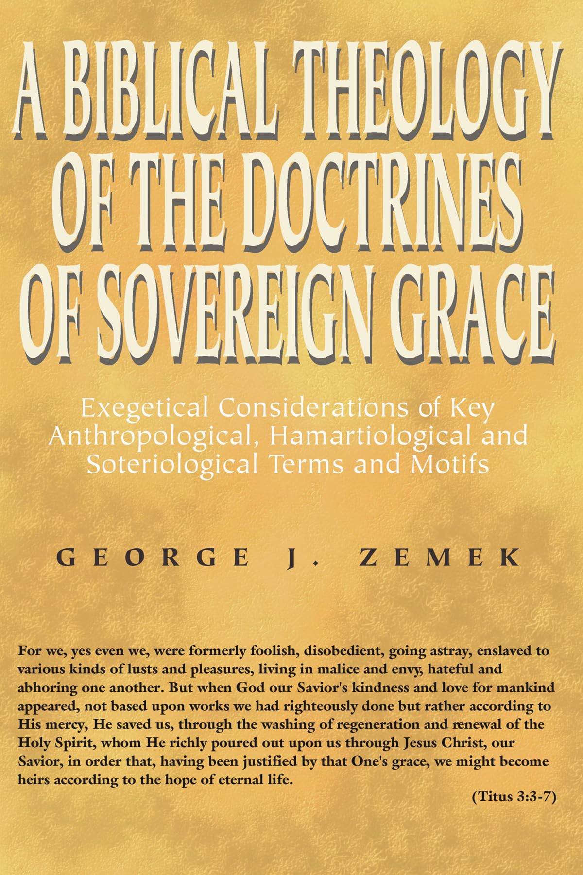 A Biblical Theology of the Doctrines of Sovereign Grace: Exegetical Considerations of Key Anthropological, Hamartiological, and ,Used