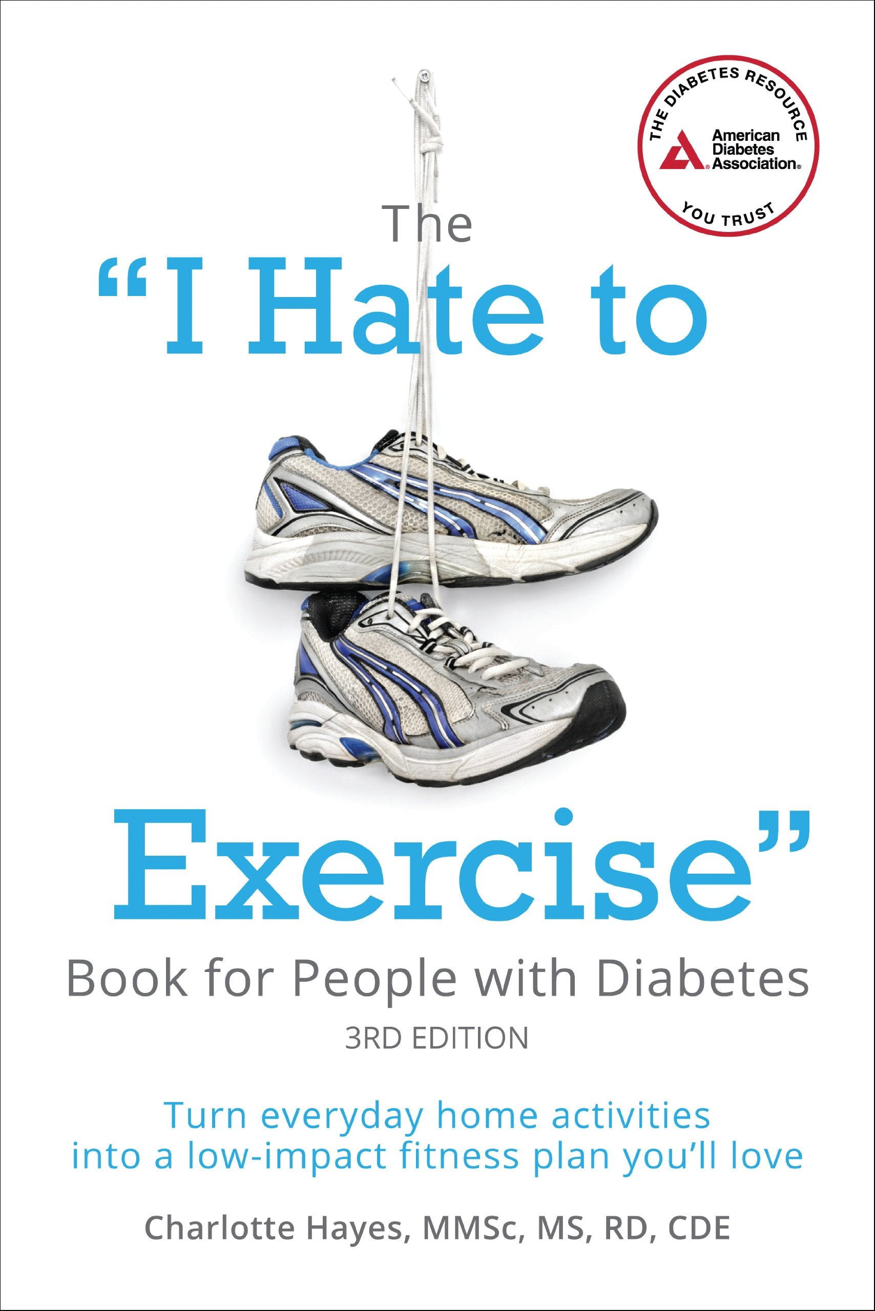 The 'I Hate To Exercise' Book For People With Diabetes: Turn Everyday Home Activities Into A Lowimpact Fitness Plan You'Ll Love,Used