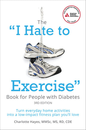 The 'I Hate To Exercise' Book For People With Diabetes: Turn Everyday Home Activities Into A Lowimpact Fitness Plan You'Ll Love,Used