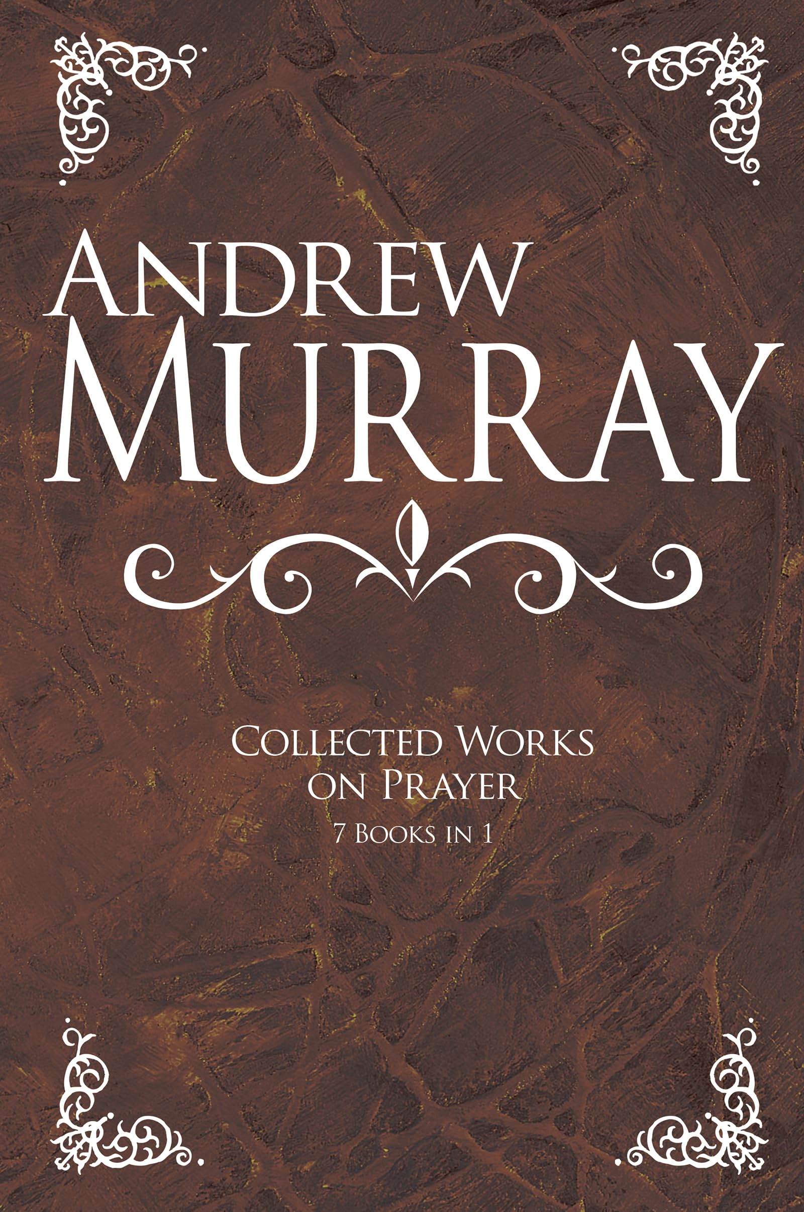Andrew Murray: Collected Works on Prayer: 7 Books in 1,New