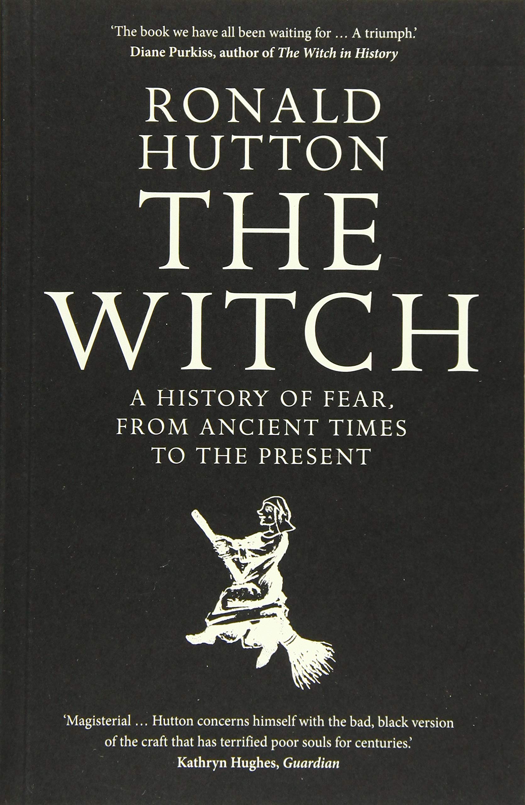 The Witch: A History of Fear, from Ancient Times to the Present,New