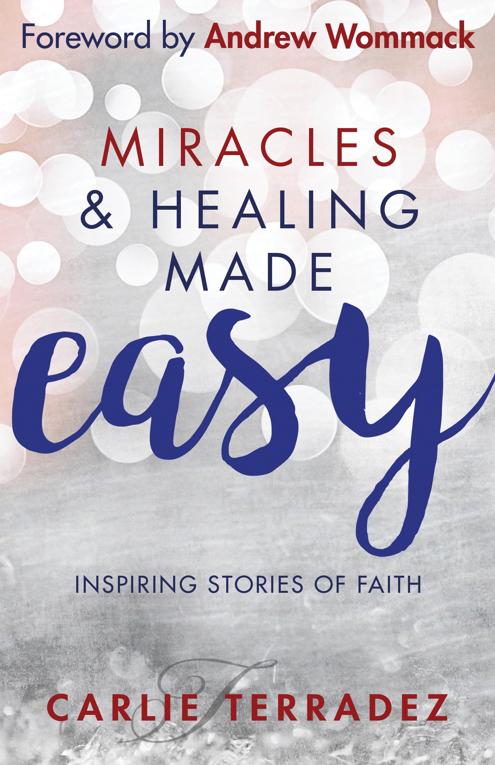 Miracles & Healing Made Easy: Inspiring Stories of Faith,Used